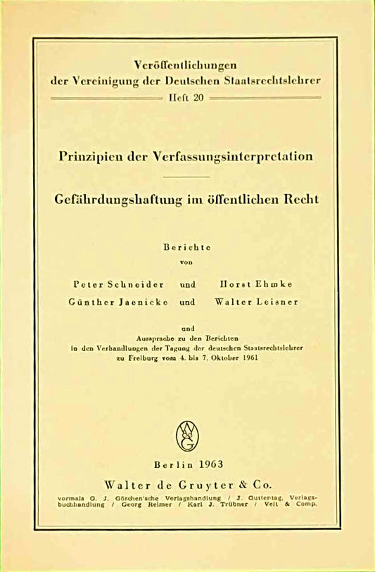Prinzipien der Verfassungsinterpretation. Gefährdungshaftung im öffentlichen Recht: Aussprache zu den Berichten in den Verhandlungen der Tagung der ... Deutschen Staatsrechtslehrer  20  Band 20)
