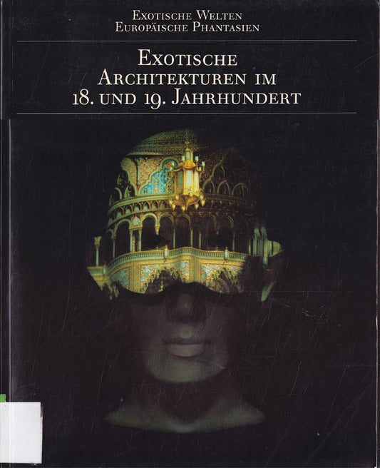 Exotische Architekturen im 18. und 19. Jahrhundert. Katalog