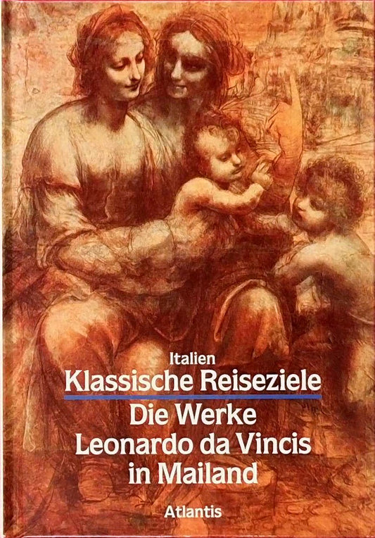 Italien. Die Werke Leonardo da Vincis in Mailand