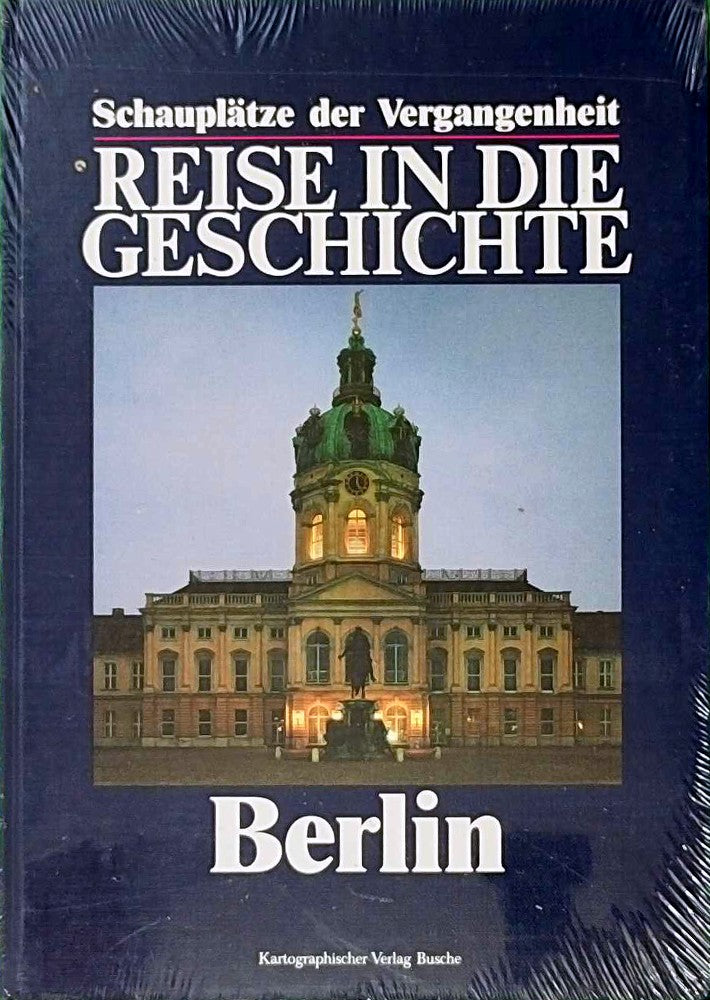 Reise in die Geschichte - Schauplätze der Vergangenheit Berlin