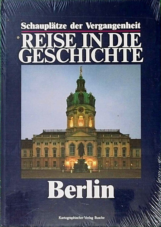 Reise in die Geschichte - Schauplätze der Vergangenheit Berlin