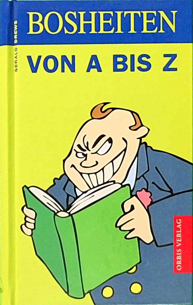 Bosheiten von A - Z
