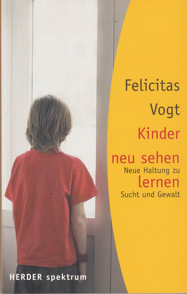 Kinder neu sehen lernen: Neue Haltung zu Sucht und Gewalt