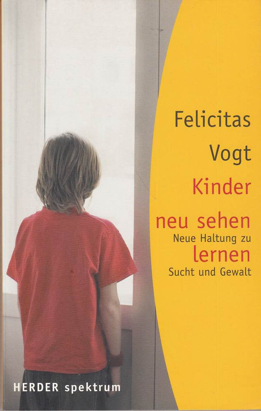 Kinder neu sehen lernen: Neue Haltung zu Sucht und Gewalt