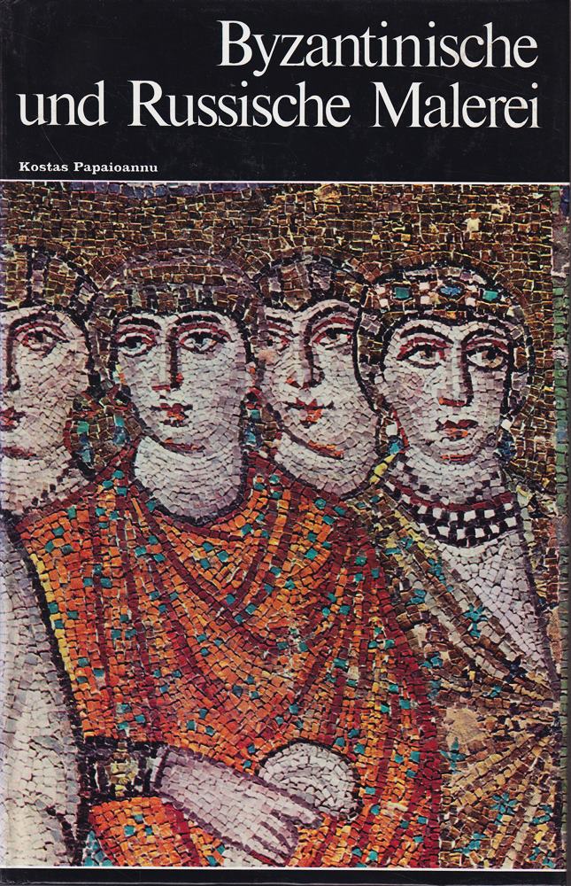 Byzantinische und Russische Malerei Weltgeschichte der Malerei Band 5