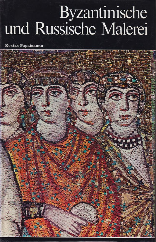 Byzantinische und Russische Malerei Weltgeschichte der Malerei Band 5
