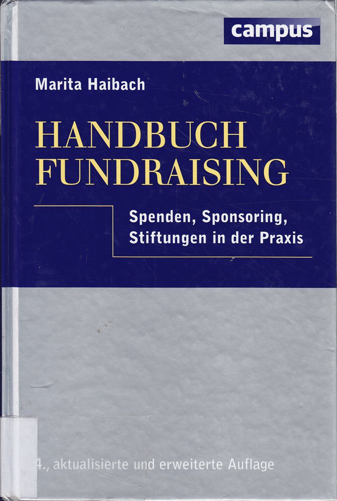 Handbuch Fundraising: Spenden  Sponsoring  Stiftungen in der Praxis