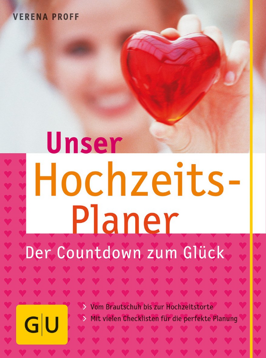 Hochzeitsplaner  Unser: Der Countdown zum Glück. Vom Brautschuh bis zur Hochzeitstorte. Mit vielen Checklisten für die perfekte Planung