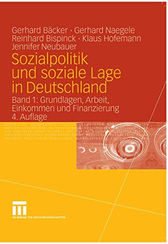 Sozialpolitik und soziale Lage in Deutschland: Band 1: Grundlagen  Arbeit  Einkommen und Finanzierung