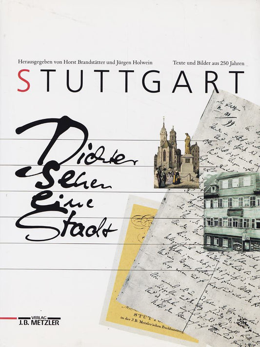 Stuttgart. Dichter sehen eine Stadt. Texte und Bilder aus 250 Jahren