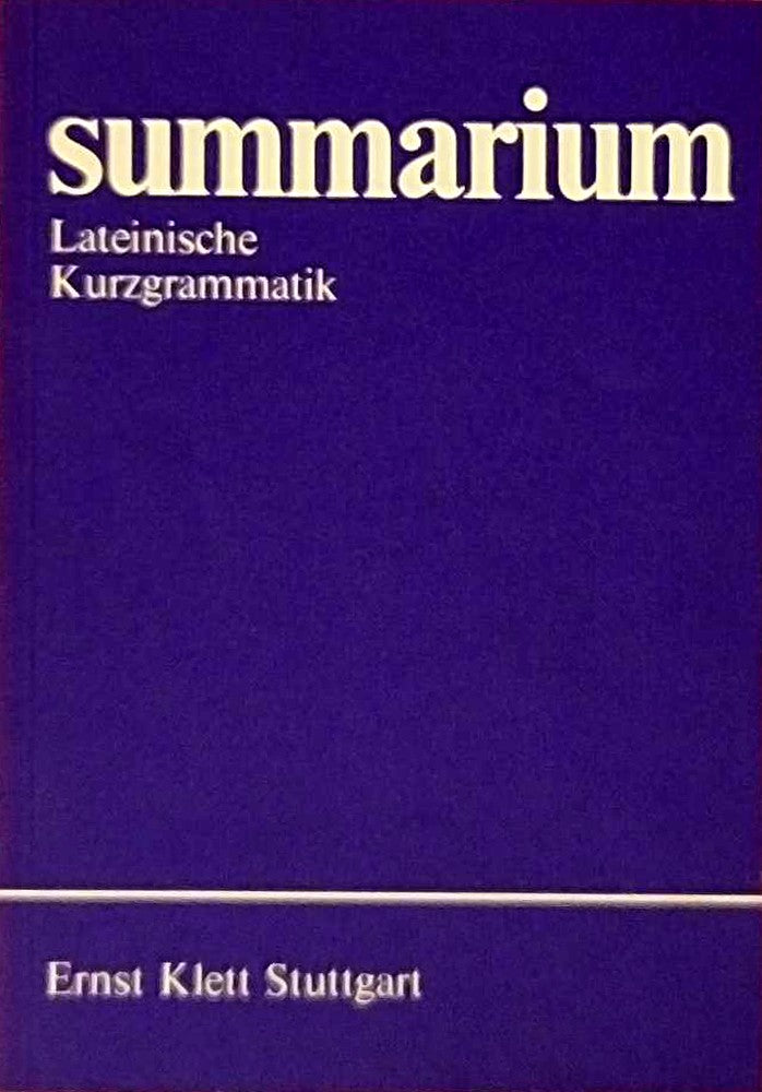 Summarium. Lateinische Kurzgrammatik