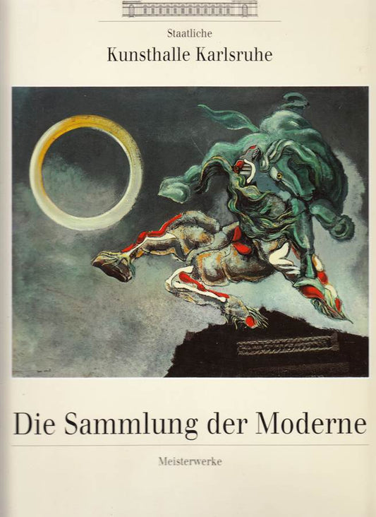 Staatliche Kunsthalle Karlsruhe. Die Sammlung der Moderne. Heidelberg  Edition Braus  1993. 183 S. Mit zahlr. farb. Abb. 4°. Illustr. OBrosch.