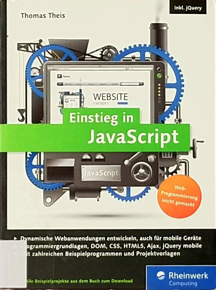 Einstieg in JavaScript: Dynamische Webseiten erstellen. Inkl. Ajax  jQuery  jQuery mobile u. v. m.