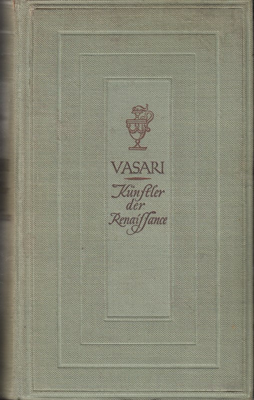 Künstler der Renaissance. Lebensbeschreibungen der ausgezeichnetsten italienischen Baumeister  Maler und Bildhauer Aus dem Nachlaß Gerhard Löwenthal