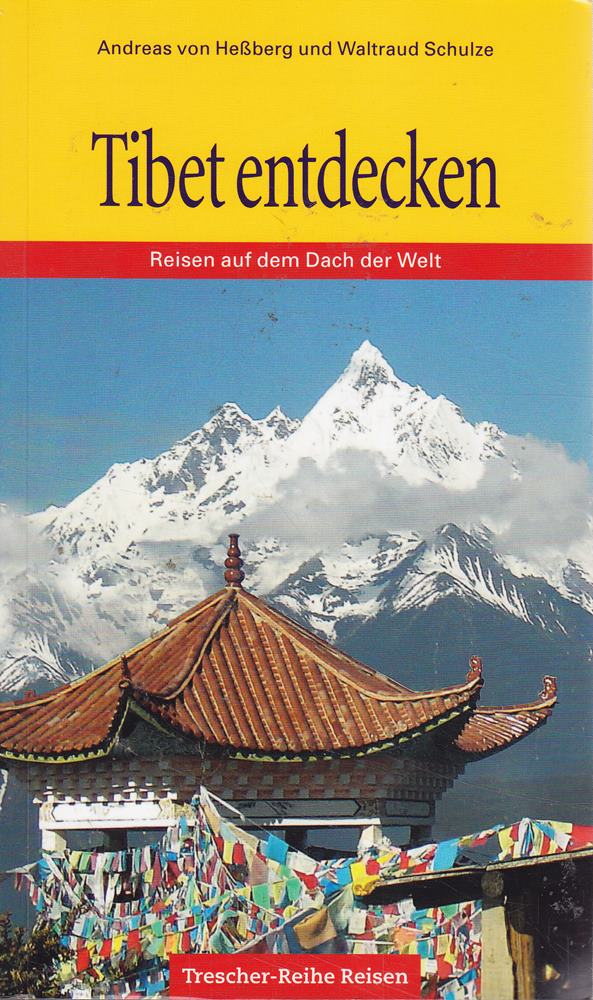 Tibet entdecken: Reisen auf dem Dach der Welt (Trescher-Reiseführer)