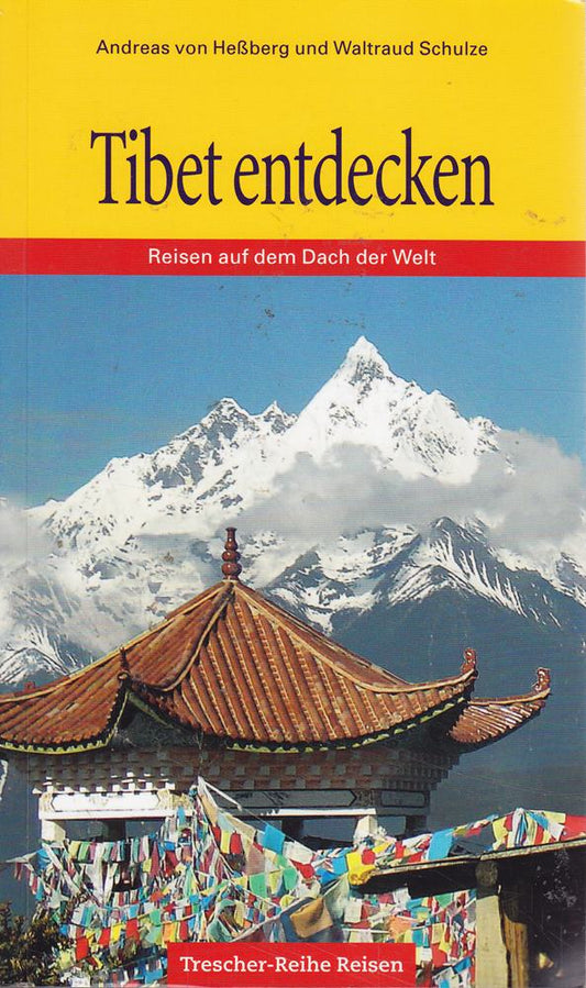 Tibet entdecken: Reisen auf dem Dach der Welt (Trescher-Reiseführer)