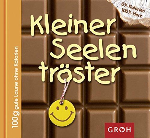 Kleiner Seelentröster: 100 g gute Laune ohne Kalorien (Süße Botschaften)