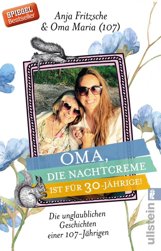 Oma  die Nachtcreme ist für 30-Jährige!: Die unglaublichen Geschichten einer 107-Jährigen | Die lustigsten Anekdoten und weisesten Sprüche einer Über-Hundert-Jährigen