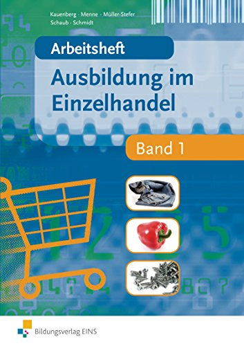 Ausbildung im Einzelhandel: nach Ausbildungsjahren / Arbeitsheft Band 1