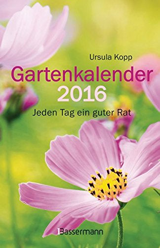 Gartenkalender 2016: Jeden Tag ein guter Rat