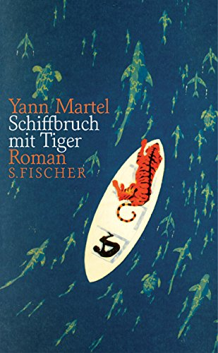 Schiffbruch mit Tiger: Roman: Roman. Ausgezeichnet mit dem Booker Prize 2002 und dem Deutschen Bücherpreis  Kategorie Internationale Belletristik 2004
