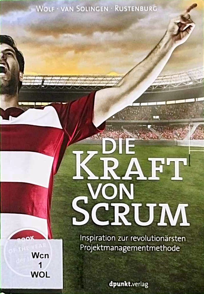 Die Kraft von Scrum: Inspiration zur revolutionärsten Projektmanagementmethode