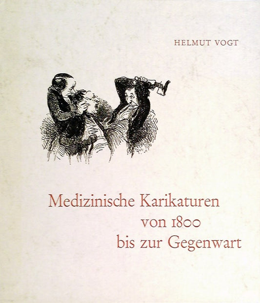 Medizinische Karikaturen von 1800 [achtzehnhundert] bis zur Gegenwart