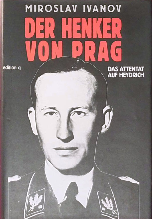 Der Henker von Prag. Das Attentat auf Heydrich
