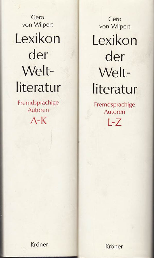 Lexikon der Weltliteratur - Fremdsprachige Autoren: Biographisch-bibliographisches Handwörterbuch nach Autoren A - Z