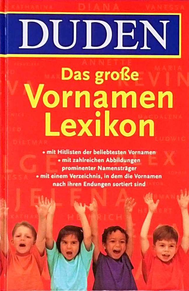 Duden ? Das große Vornamenlexikon: Herkunft und Bedeutung von über 6 000 Vornamen (Duden Namenbücher)
