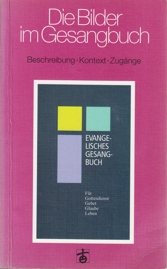 Die Bilder im Gesangbuch: Beschreibung - Kontext - Zugänge