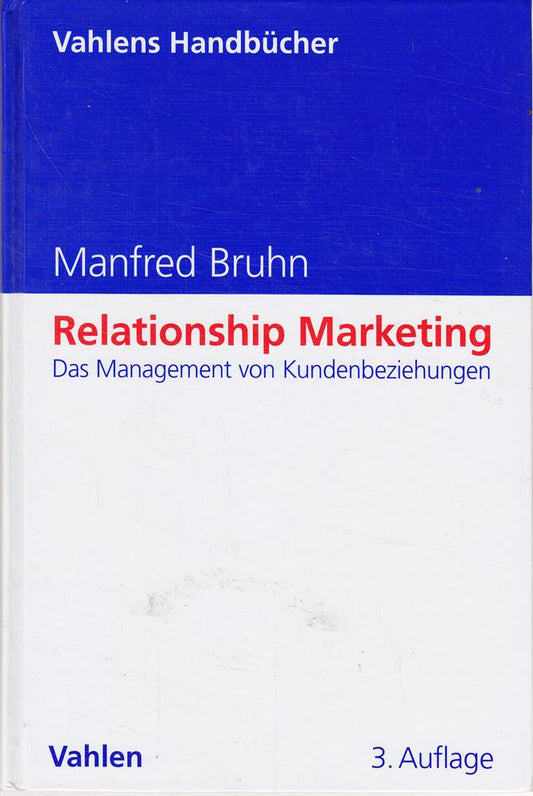 Relationship Marketing: Das Management von Kundenbeziehungen (Vahlens Handbücher der Wirtschafts- und Sozialwissenschaften)