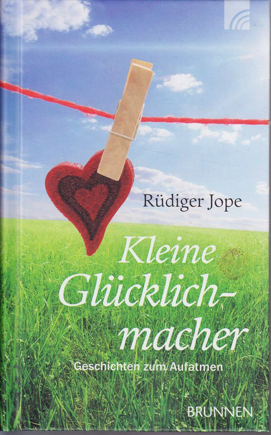 Kleine Glücklichmacher: Geschichten zum Aufatmen