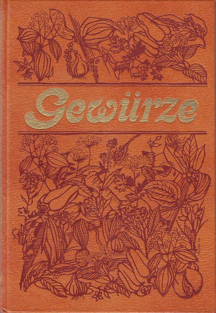 Gewürze : mit 76 pikanten Rezepten aus aller Welt.