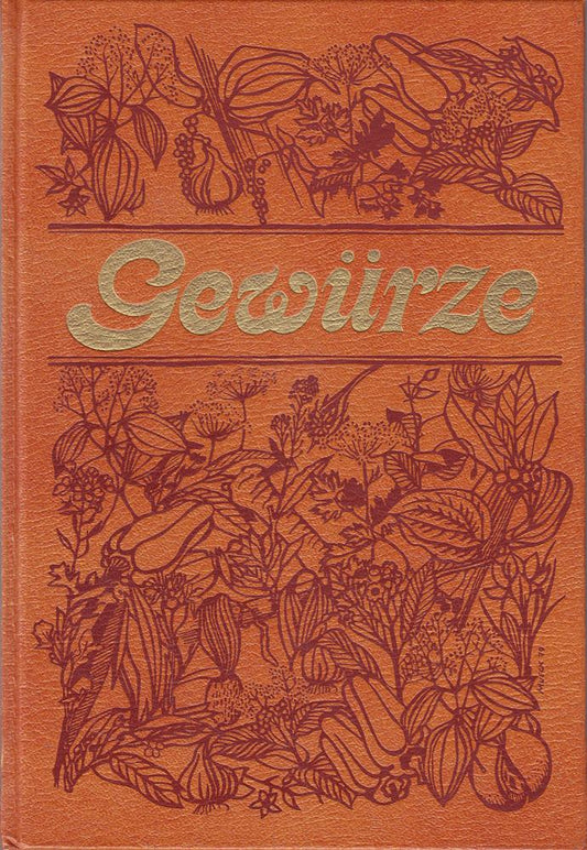 Gewürze : mit 76 pikanten Rezepten aus aller Welt.