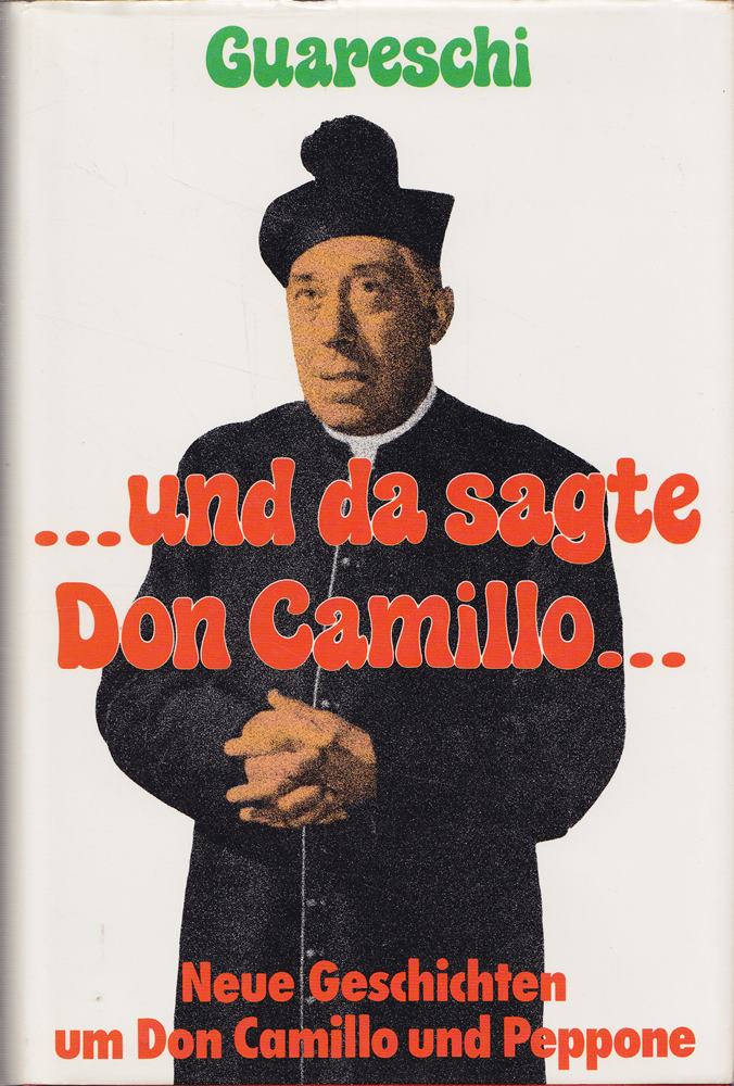 ... und da sagte Don Camillo ... Neue Geschichten um Don Camillo und Peppone