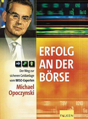 Erfolg an der Börse. Der Weg zur sicheren Geldanlage vom WISO- Experten.