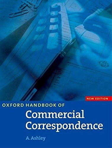 [Oxford Handbook of Commercial Correspondence] [by: A. Ashley]