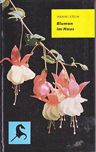 Blumen im Haus Hanni Stein. Ill. von Wolfgang Felten
