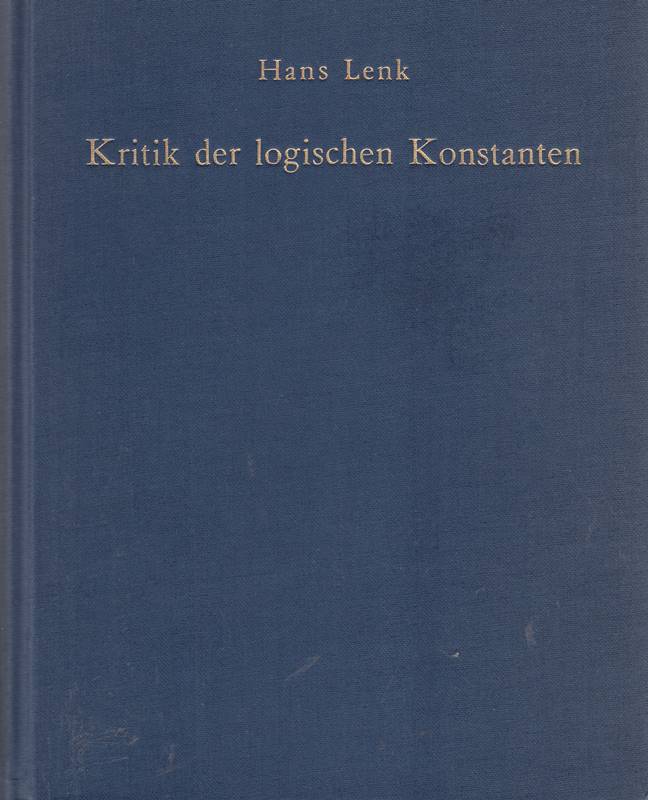 Kritik der logischen Konstanten: Philosophische Begründungen der Urteilsformen vom Idealismus bis zur Gegenwart