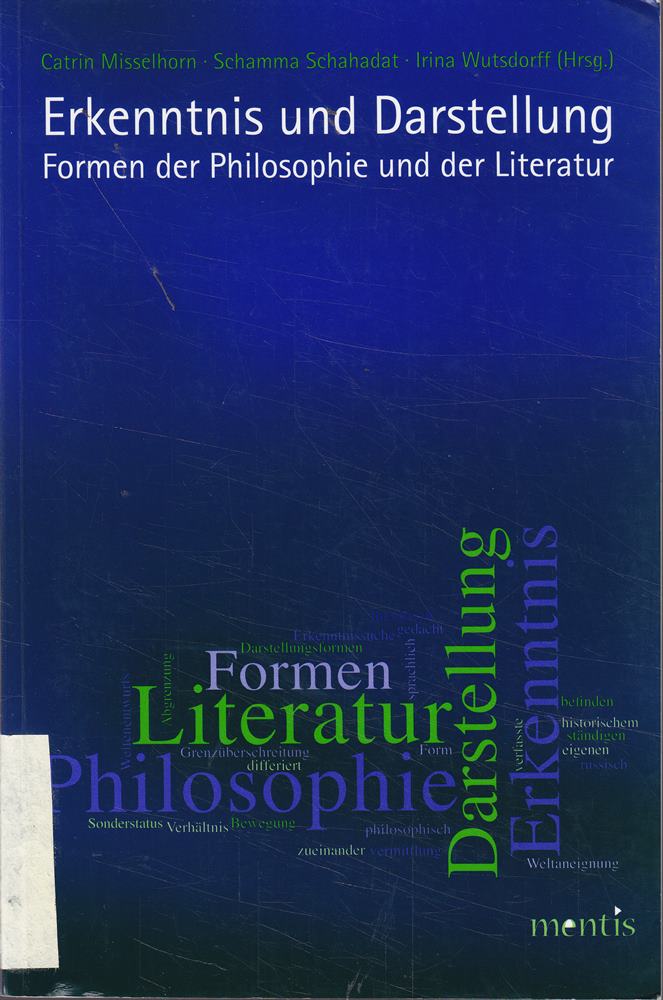 Erkenntnis und Darstellung: Formen der Philosophie und der Literatur