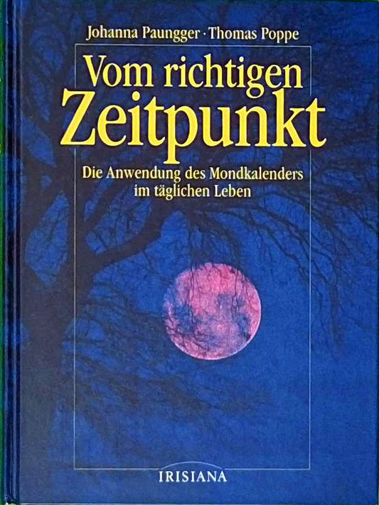 Vom richtigen Zeitpunkt - Die Anwendung des Mondkalenders im täglichen Leben
