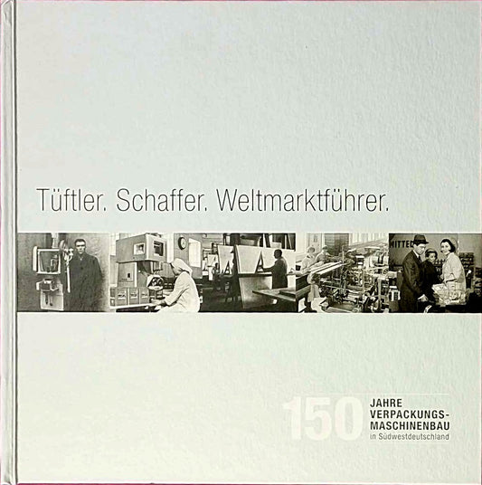 150 Jahre Verpackungsmaschinenbau in Südwestdeutschland  Historisches Jubiläumsbuch  Silbergrau  Hardcover  Industriegeschichte