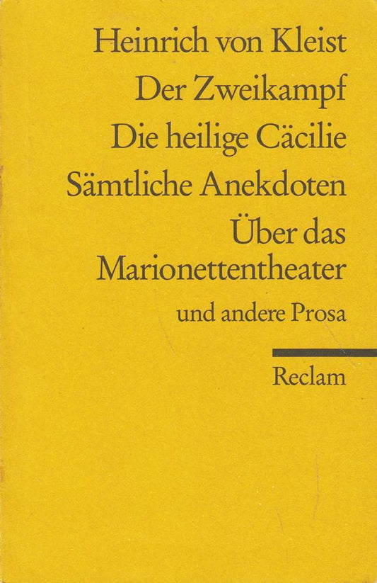 Der Zweikampf. Die heilige Cäcilie. Sämtliche Anekdoten. Über das Marionettentheater u.a. Prosa: Kleist  Heinrich von ? Deutsche Klassiker der Literatur (Reclams Universal-Bibliothek)