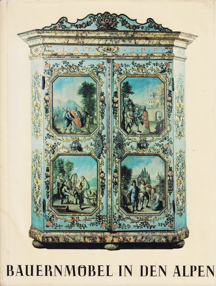 Bauernstuben  Bauernmöbel in den Alpen = Peasant Interiors and peasant in the Alps = Intérieurs et meubles rustiques dans les Alpes
