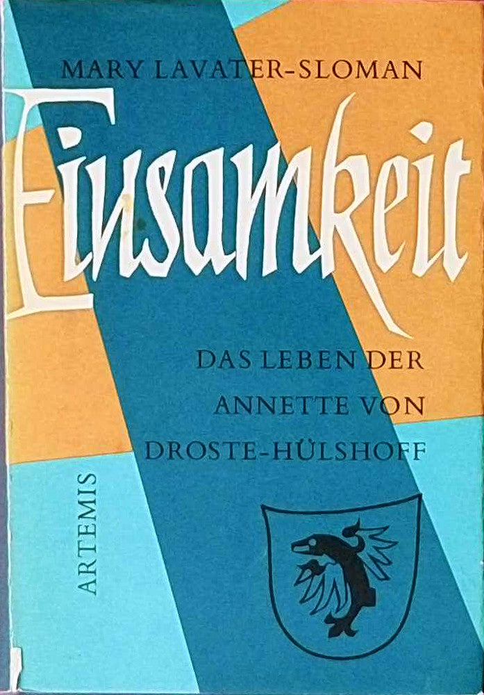 Einsamkeit. Das Leben der Annette von Droste- Hülshoff