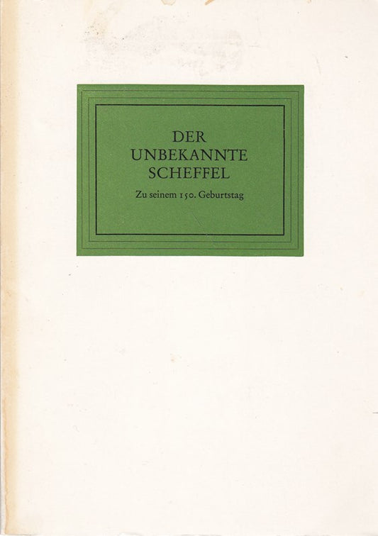 Der Unbekannte Scheffel - Zu seinem 150.Geburtstag.