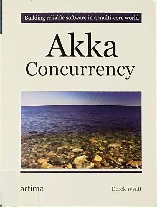 Akka Concurrency - Building reliable software in a multi-core world