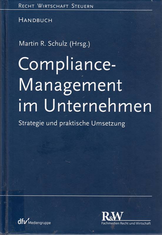 Compliance-Management im Unternehmen: Strategie und praktische Umsetzung (Recht Wirtschaft Steuern - Handbuch)