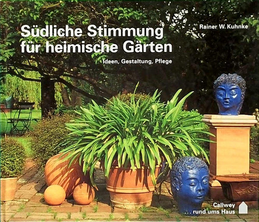 Südliche Stimmung für heimische Gärten: Ideen  Gestaltung  Pflege